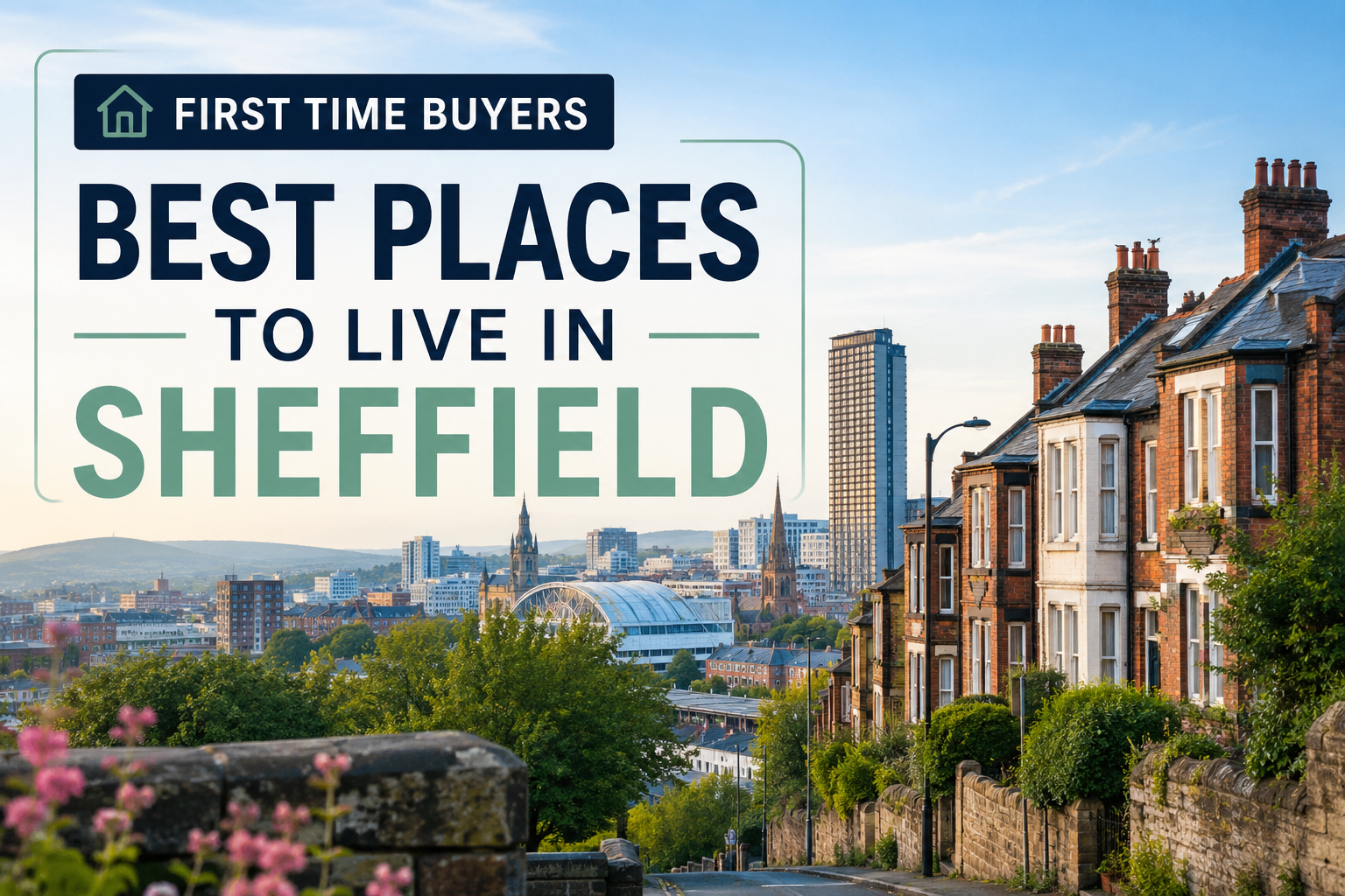 First Time Buyers: Best Places to Live in Sheffield